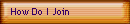 How Do I Join